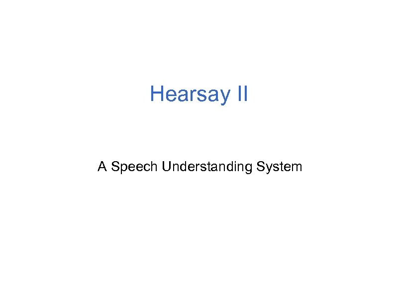 Hearsay II A Speech Understanding System 