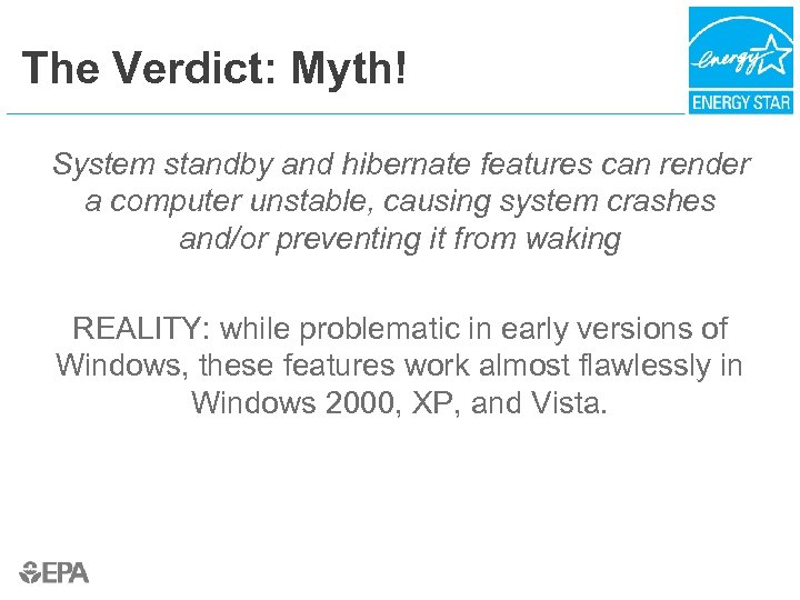The Verdict: Myth! System standby and hibernate features can render a computer unstable, causing