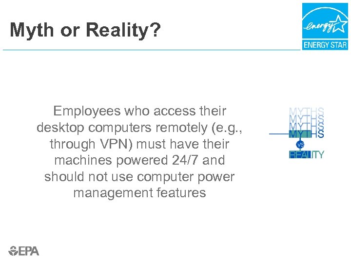 Myth or Reality? Employees who access their desktop computers remotely (e. g. , through