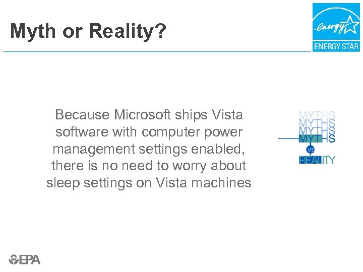Myth or Reality? Because Microsoft ships Vista software with computer power management settings enabled,