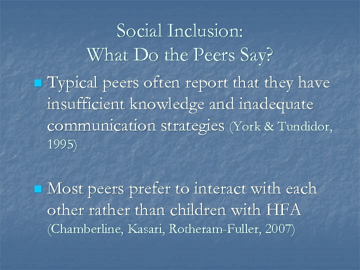 Social Inclusion: What Do the Peers Say? n Typical peers often report that they