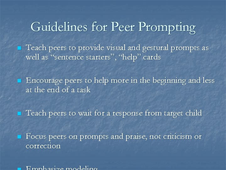 Guidelines for Peer Prompting n Teach peers to provide visual and gestural prompts as