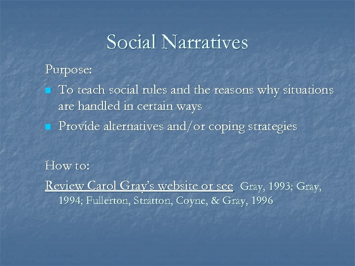 Social Narratives Purpose: n To teach social rules and the reasons why situations are