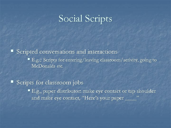 Social Scripts § Scripted conversations and interactions § E. g. , : Scripts for