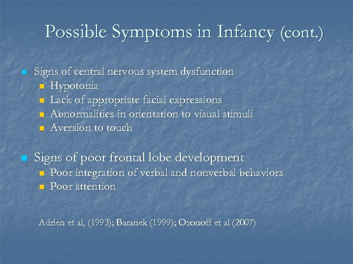 Possible Symptoms in Infancy (cont. ) n Signs of central nervous system dysfunction n