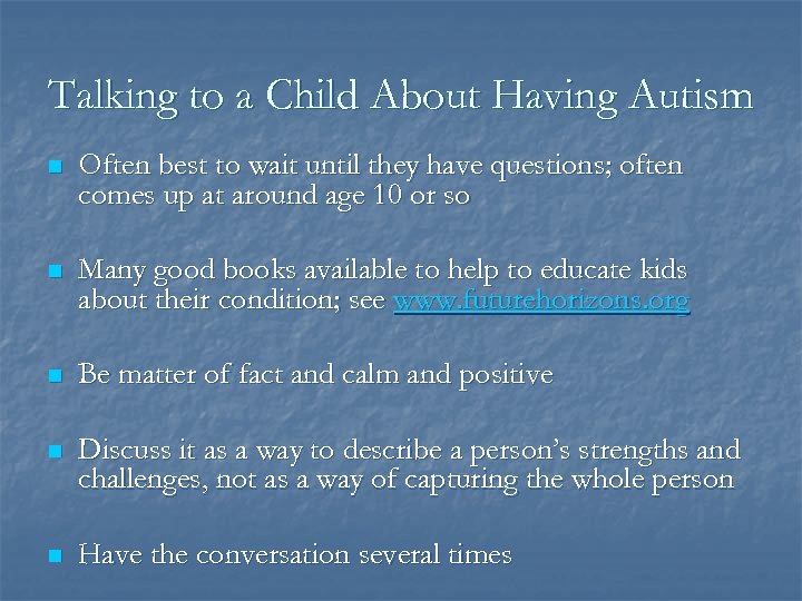 Talking to a Child About Having Autism n Often best to wait until they