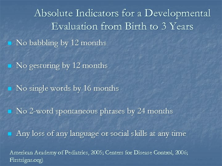 Absolute Indicators for a Developmental Evaluation from Birth to 3 Years n No babbling