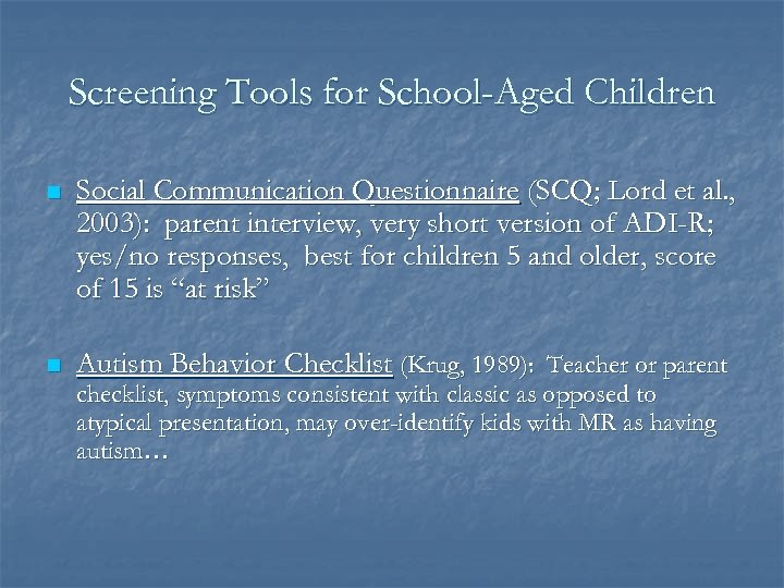 Screening Tools for School-Aged Children n Social Communication Questionnaire (SCQ; Lord et al. ,