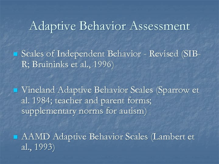 Adaptive Behavior Assessment n Scales of Independent Behavior - Revised (SIBR; Bruininks et al.