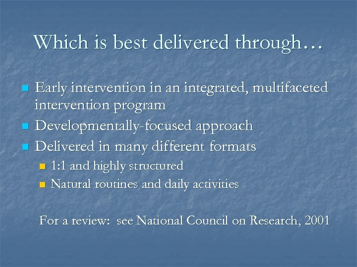 Which is best delivered through… n n n Early intervention in an integrated, multifaceted