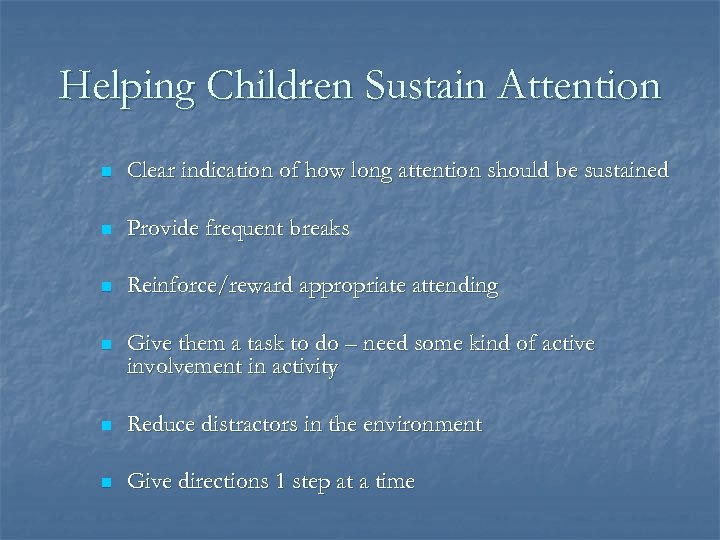 Helping Children Sustain Attention n Clear indication of how long attention should be sustained