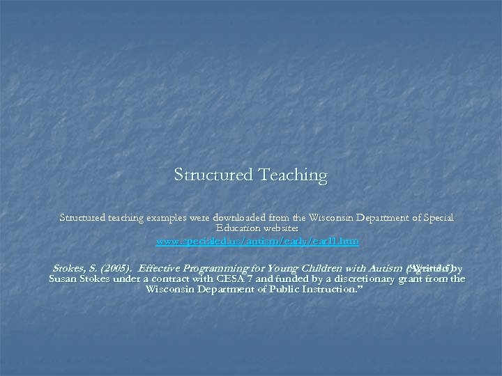 Structured Teaching Structured teaching examples were downloaded from the Wisconsin Department of Special Education