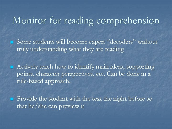 Monitor for reading comprehension n Some students will become expert “decoders” without truly understanding