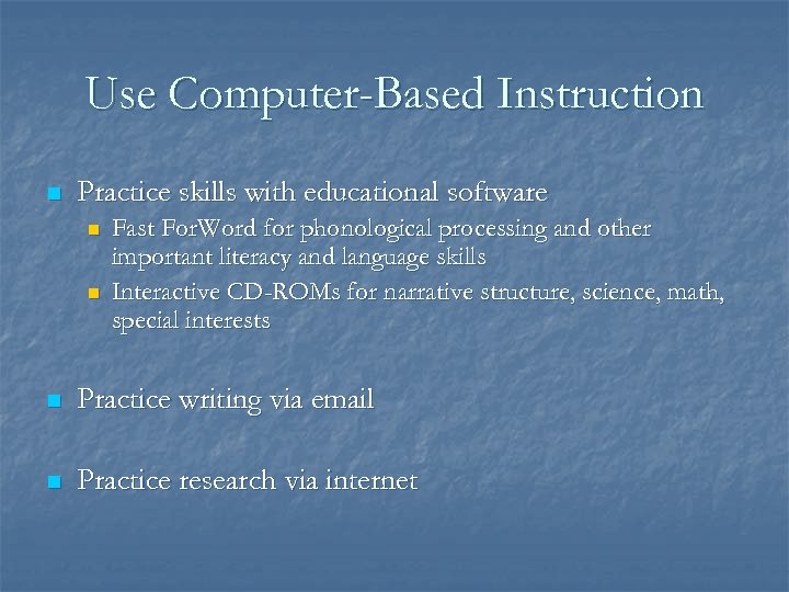 Use Computer-Based Instruction n Practice skills with educational software n n Fast For. Word