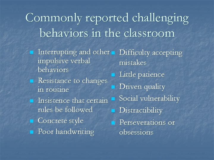 Commonly reported challenging behaviors in the classroom n n n Interrupting and other n