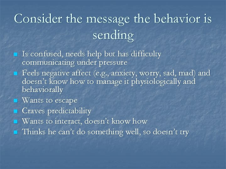 Consider the message the behavior is sending n n n Is confused, needs help