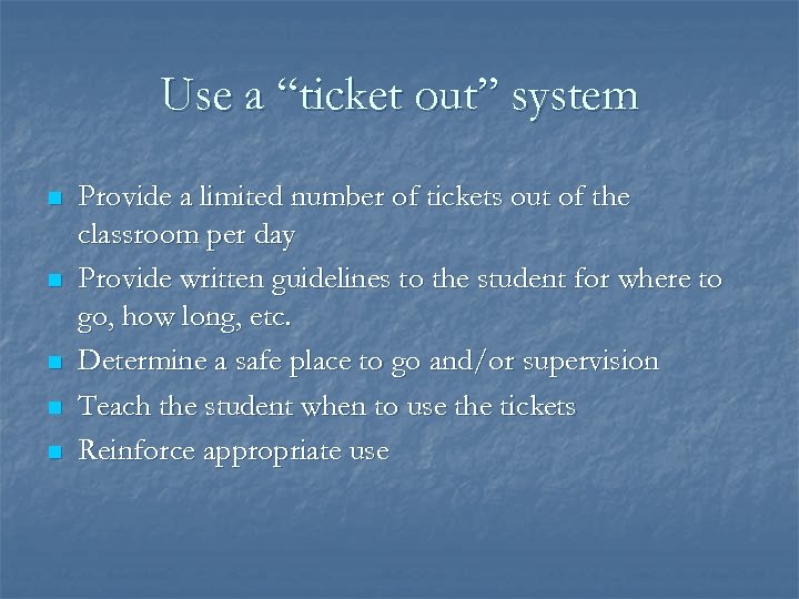 Use a “ticket out” system n n n Provide a limited number of tickets