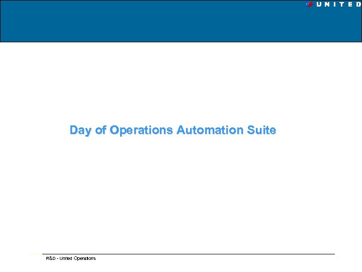 Day of Operations Automation Suite R&D - United Operations 