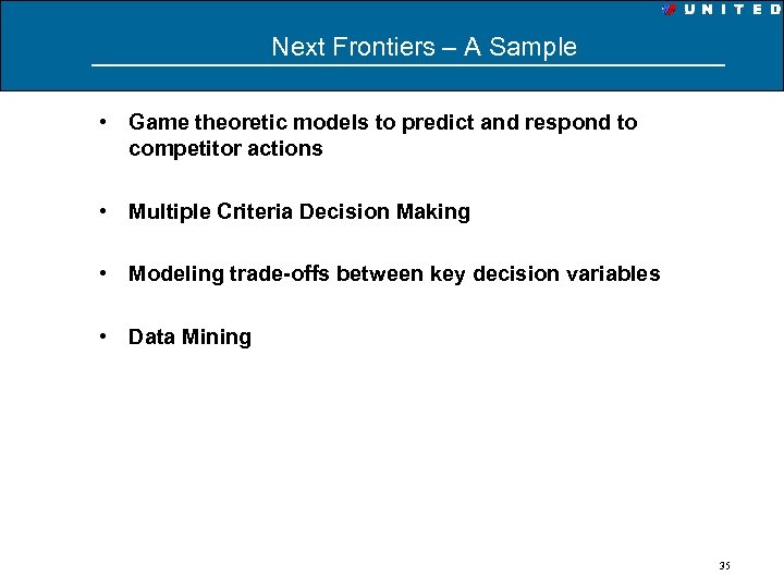 Next Frontiers – A Sample • Game theoretic models to predict and respond to