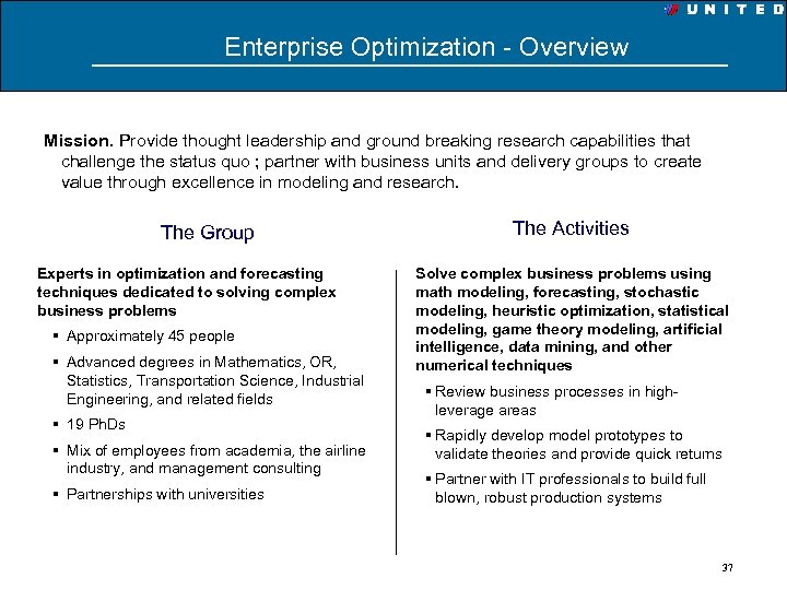 Enterprise Optimization - Overview Mission. Provide thought leadership and ground breaking research capabilities that