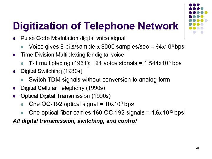 Digitization of Telephone Network l Pulse Code Modulation digital voice signal l l Time