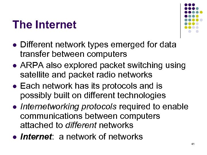 The Internet l l l Different network types emerged for data transfer between computers