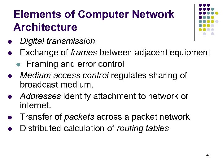 Elements of Computer Network Architecture l l l Digital transmission Exchange of frames between
