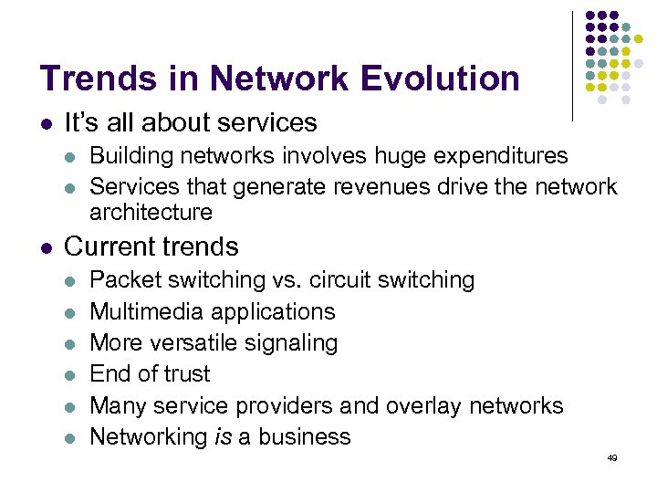 Trends in Network Evolution l It’s all about services l l l Building networks