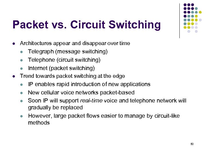 Packet vs. Circuit Switching l Architectures appear and disappear over time l l Telegraph