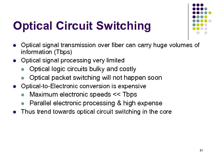 Optical Circuit Switching l l Optical signal transmission over fiber can carry huge volumes