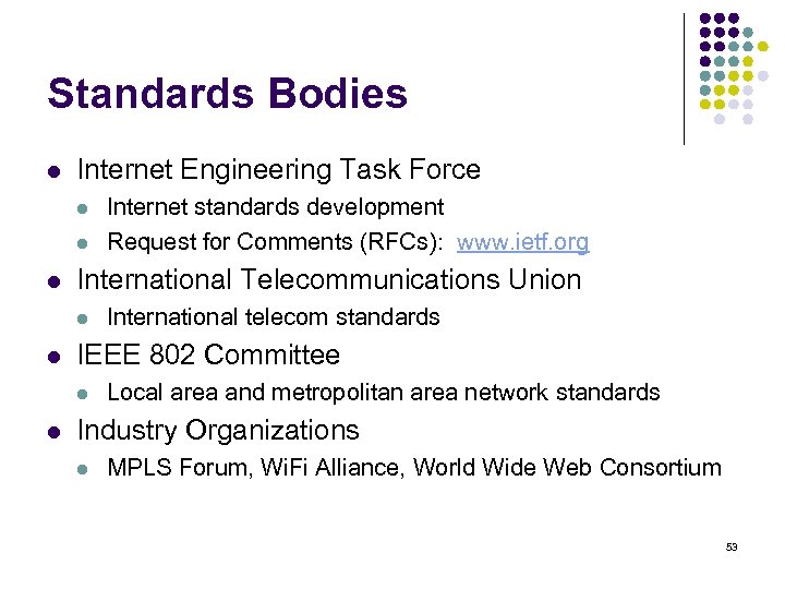Standards Bodies l Internet Engineering Task Force l l l International Telecommunications Union l