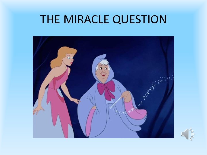 THE MIRACLE QUESTION 