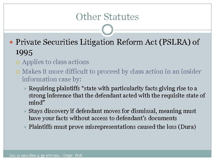 Other Statutes Private Securities Litigation Reform Act (PSLRA) of 1995 Applies to class actions
