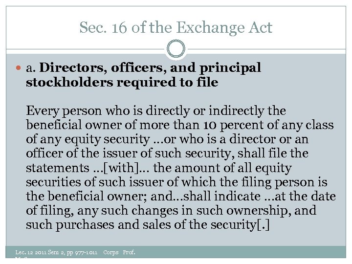 Sec. 16 of the Exchange Act a. Directors, officers, and principal stockholders required to