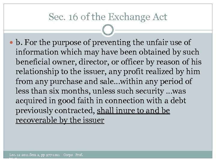 Sec. 16 of the Exchange Act b. For the purpose of preventing the unfair