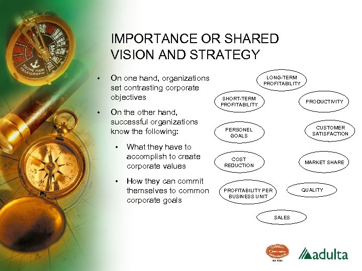IMPORTANCE OR SHARED VISION AND STRATEGY • • On one hand, organizations set contrasting