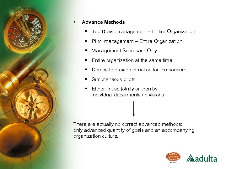  • Advance Methods § Top Down: management – Entire Organization § Pilot: management