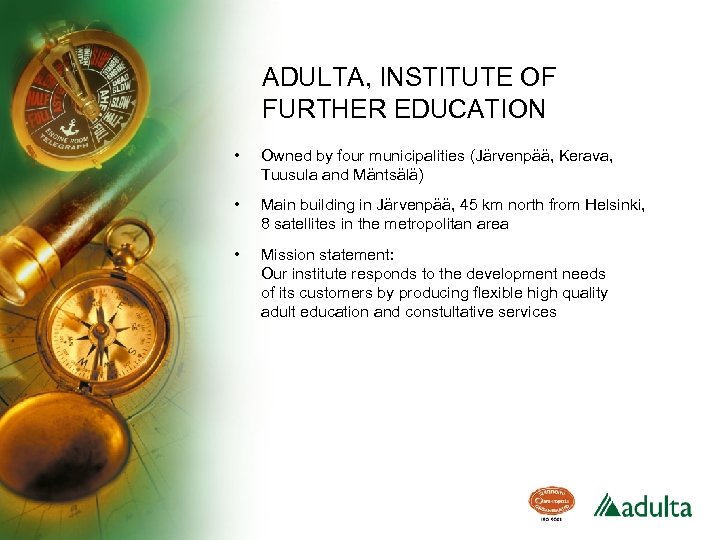 ADULTA, INSTITUTE OF FURTHER EDUCATION • Owned by four municipalities (Järvenpää, Kerava, Tuusula and