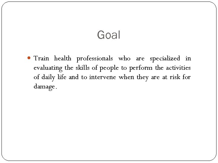 Goal Train health professionals who are specialized in evaluating the skills of people to