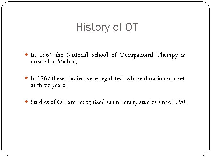 History of OT In 1964 the National School of Occupational Therapy is created in