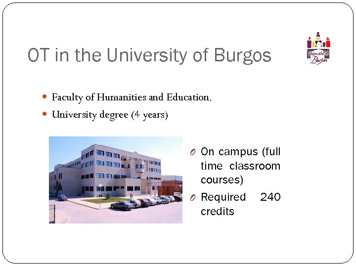 OT in the University of Burgos Faculty of Humanities and Education. University degree (4