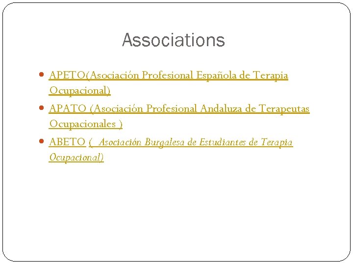 Associations APETO(Asociación Profesional Española de Terapia Ocupacional) APATO (Asociación Profesional Andaluza de Terapeutas Ocupacionales