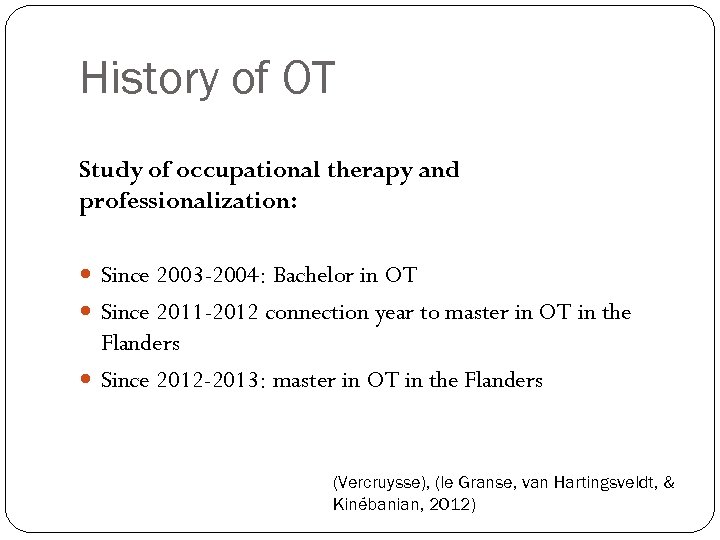 History of OT Study of occupational therapy and professionalization: Since 2003 -2004: Bachelor in