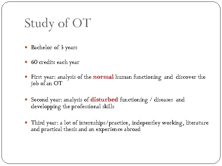 Study of OT Bachelor of 3 years 60 credits each year First year: analysis