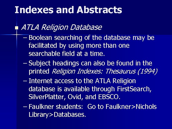 Indexes and Abstracts n ATLA Religion Database – Boolean searching of the database may