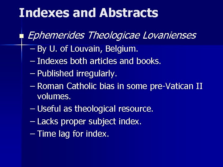 Indexes and Abstracts n Ephemerides Theologicae Lovanienses – By U. of Louvain, Belgium. –