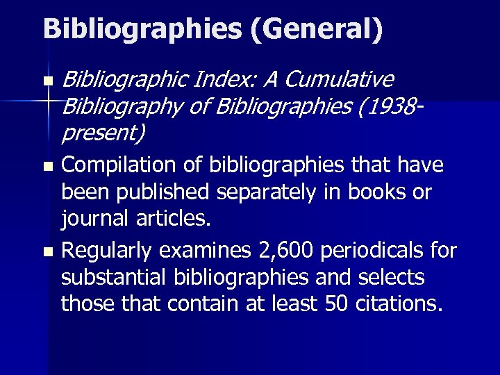 Bibliographies (General) n Bibliographic Index: A Cumulative Bibliography of Bibliographies (1938 present) Compilation of