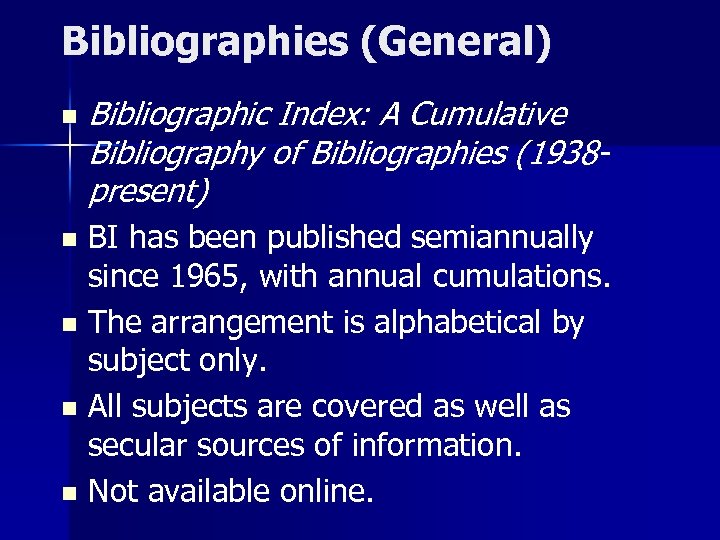 Bibliographies (General) n Bibliographic Index: A Cumulative Bibliography of Bibliographies (1938 present) BI has