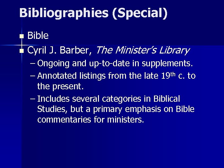 Bibliographies (Special) Bible n Cyril J. Barber, The Minister’s Library n – Ongoing and