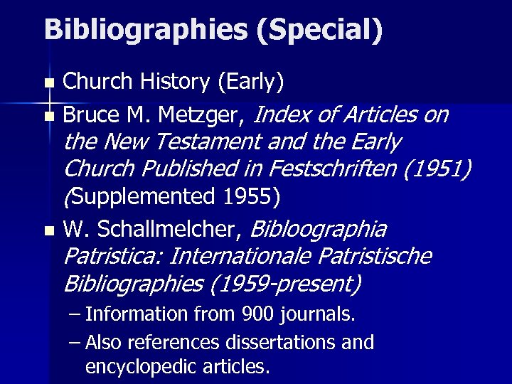 Bibliographies (Special) Church History (Early) n Bruce M. Metzger, Index of Articles on n